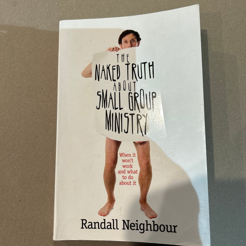 The Naked Truth about Small Group Ministry