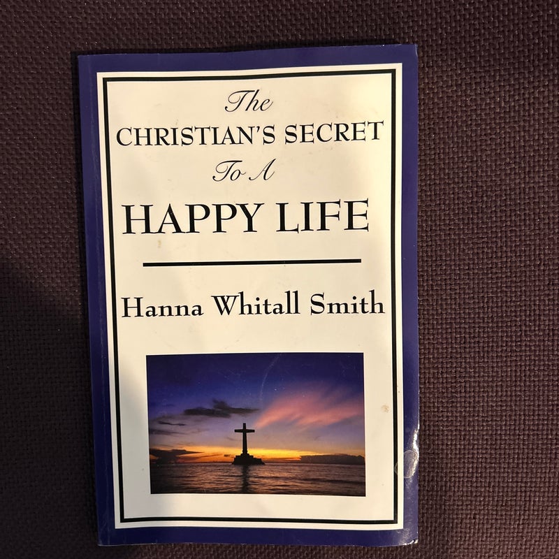 The Christian's Secret to a Happy Life