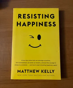 Resisting Happiness