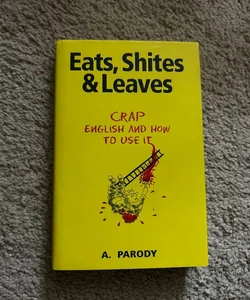 Eats, Shites and Leaves
