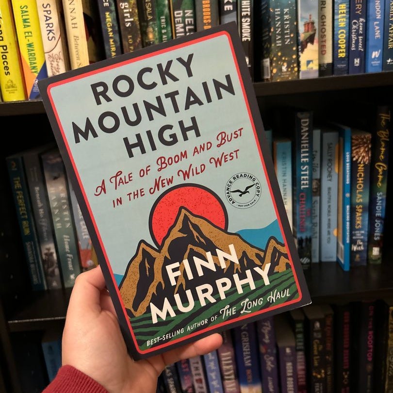 Rocky Mountain High: A Tale of Boom and Bust in the New Wild West by Finn  Murphy