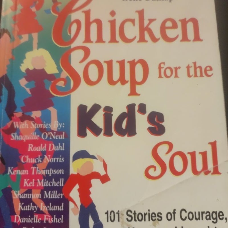 Chicken soup for the kids soul.