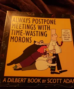 Always Postpone Meetings with Time-Wasting Morons