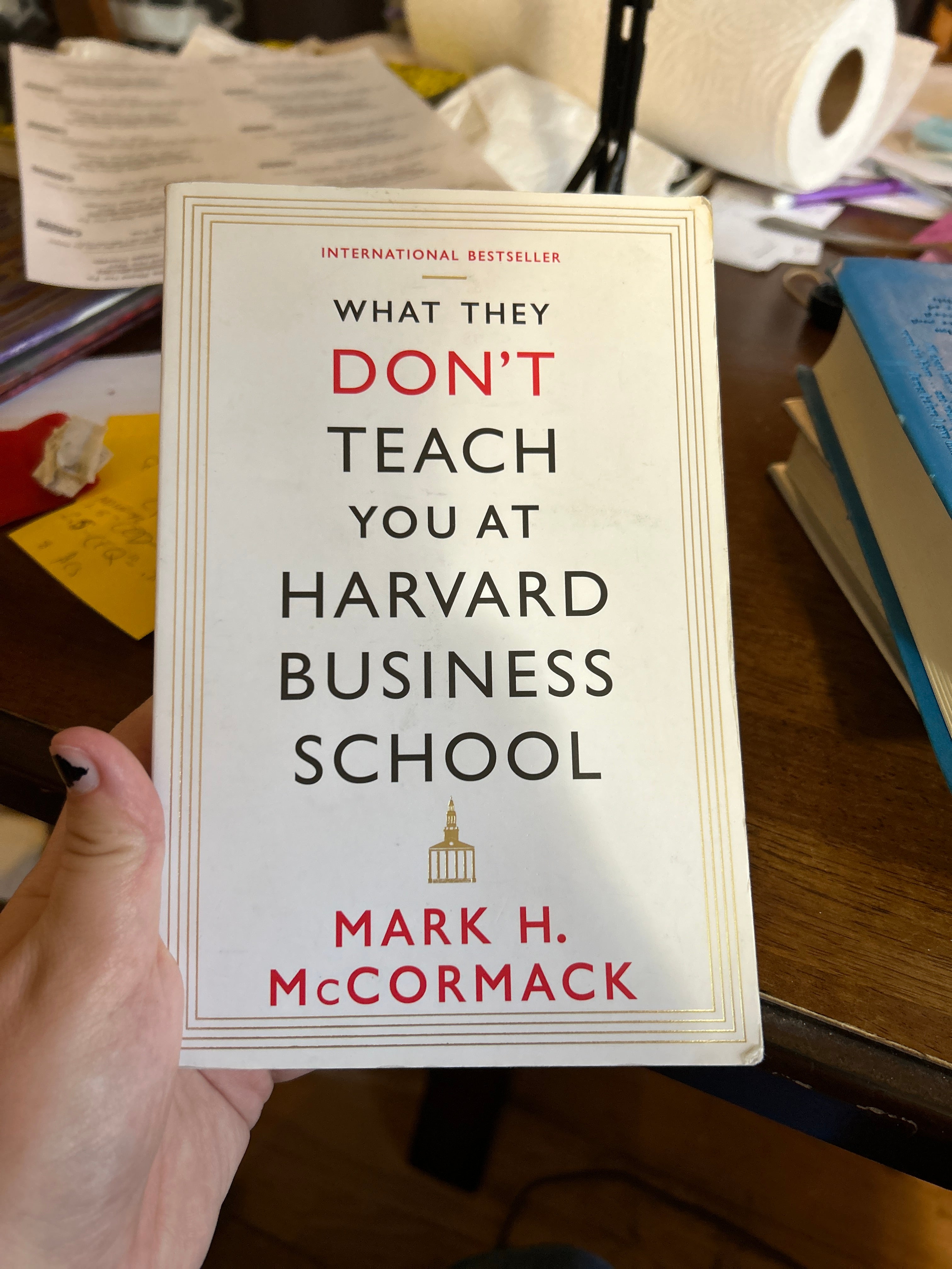 What They Don't Teach You at Harvard Business School