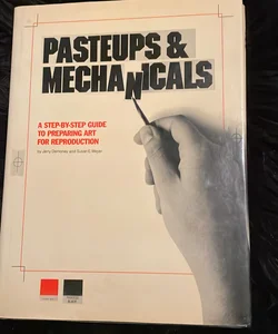 Pasteups & mechanicals 