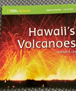 National Geographic Science 1-2 (Earth Science: Land and Water): Explore on Your Own: Hawaii's Volcanoes