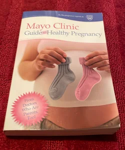 Mayo Clinic Guide to a Healthy Pregnancy