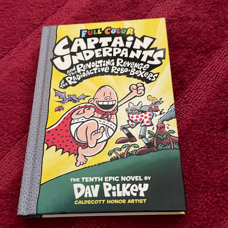 Captain Underpants and the Revolting Revenge of the Radioactive Robo-Boxers: Color Edition (Captain Underpants #10)