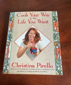 Cook Your Way to the Life You Want