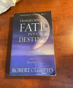Transforming Fate into Destiny