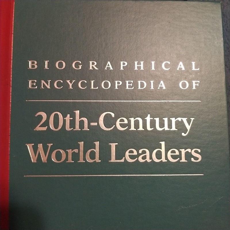 Biographical Encyclopedia of 20th Century World Leaders