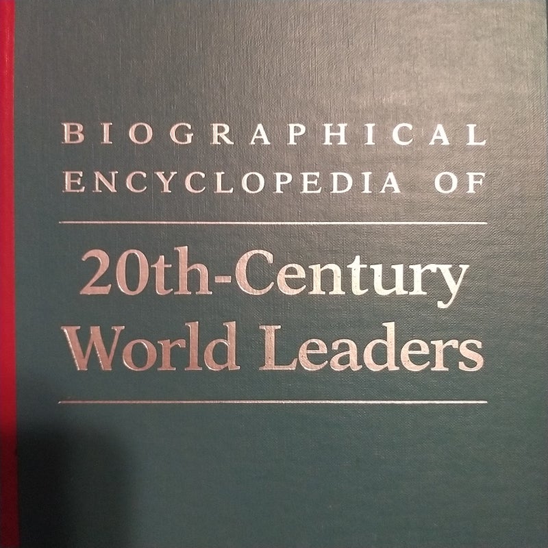 Biographical Encyclopedia of 20th Century World Leaders