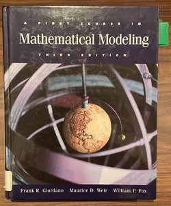 A First Course in Mathematical Modeling