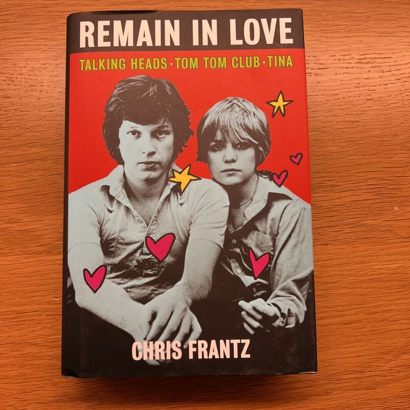 Remain in Love: Talking Heads, Tom Tom Club, Tina [Book]