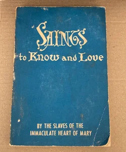 Saints to Know and Love