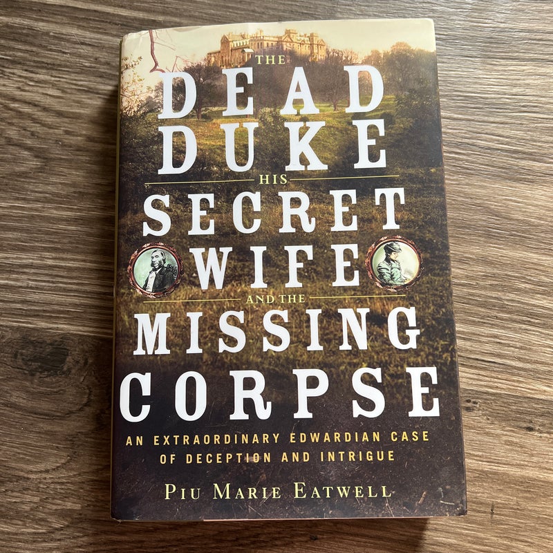 The Dead Duke, His Secret Wife, and the Missing Corpse