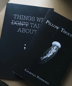 Pillow Thoughts & Things We Don’t Talk About 