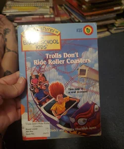 Trolls Don't Ride Roller Coasters