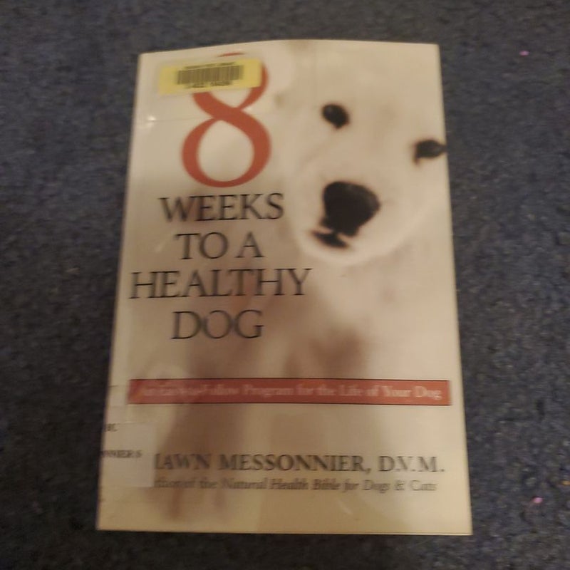 8 Weeks to a Healthy Dog