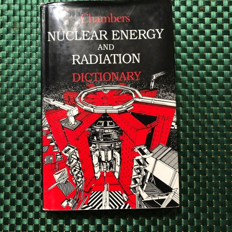 Chambers Nuclear Energy and Radiation Dictionary