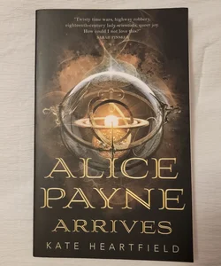 Alice Payne Arrives