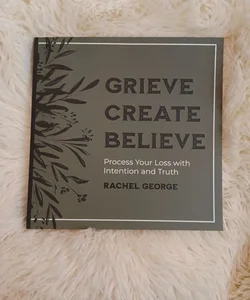Grieve, Create, Believe