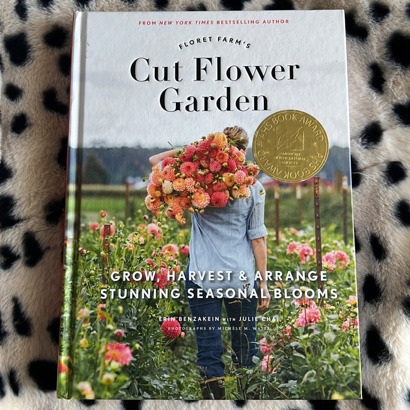 Floret Farm's Cut Flower Garden: Grow, Harvest, and Arrange Stunning Seasonal Blooms (Gardening Book for Beginners, Floral Design and Flower Arranging Book)