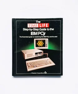 The Time Life Step-by-Step Guide to IBM PCjr