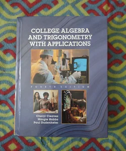 College Algebra and Trigonometry with Applications