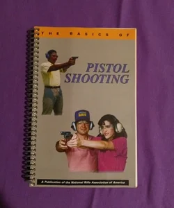 The Basics of Pistol Shooting.    (B-0426)