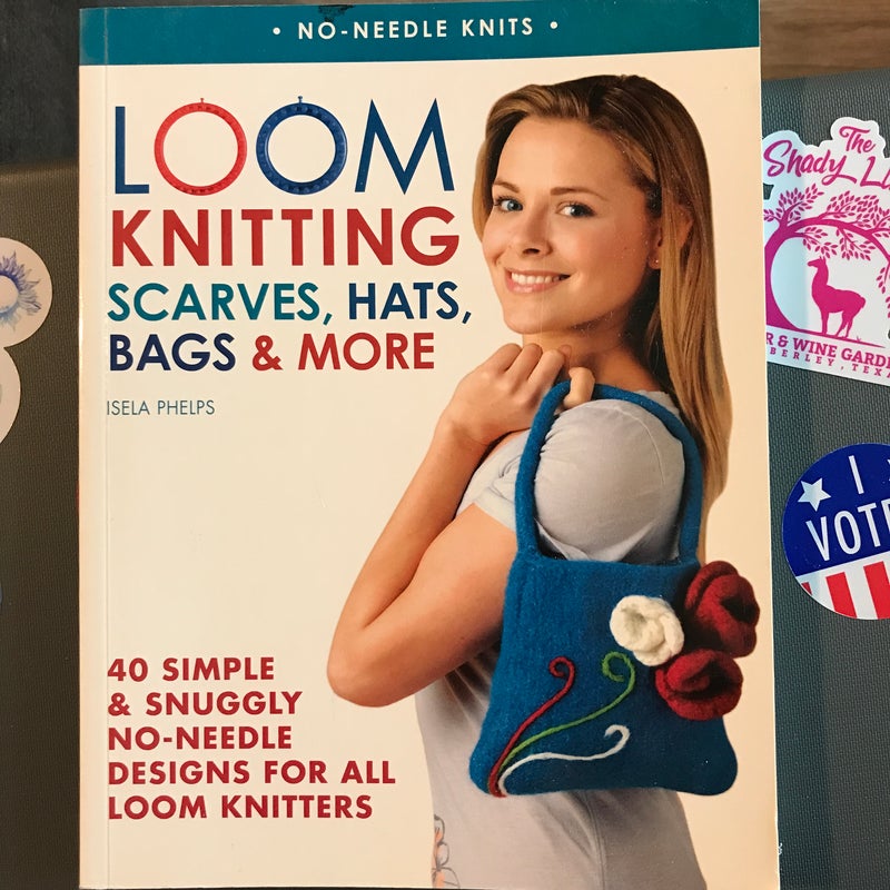 Loom Knitting Scarves, Hats, Bags and More