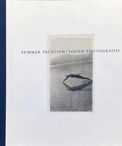 Summer Vacation/Found Photographs