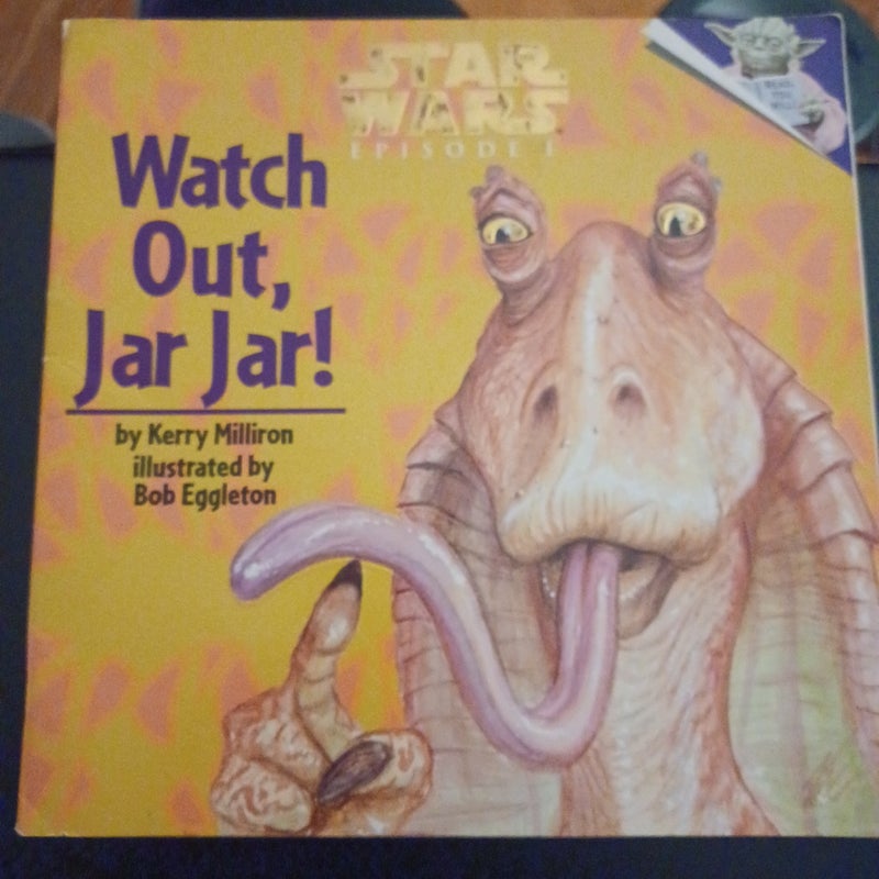 Watch out, Jar Jar!