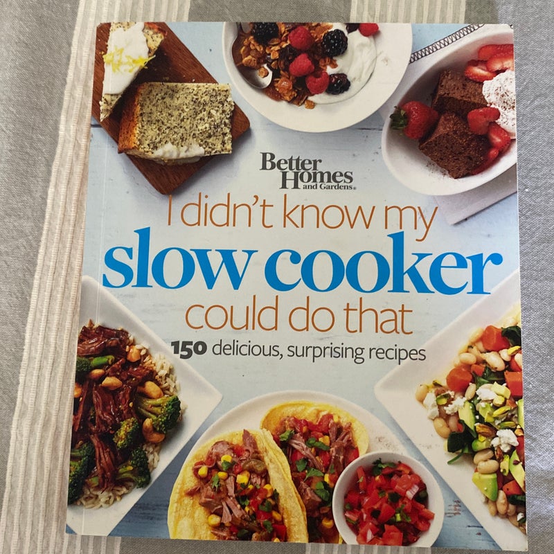 Better Homes and Gardens I Didn't Know My Slow Cooker Could Do That