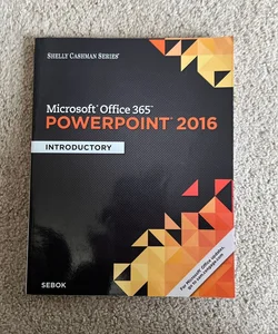 Shelly Cashman Series Microsoft Office 365 and PowerPoint 2016