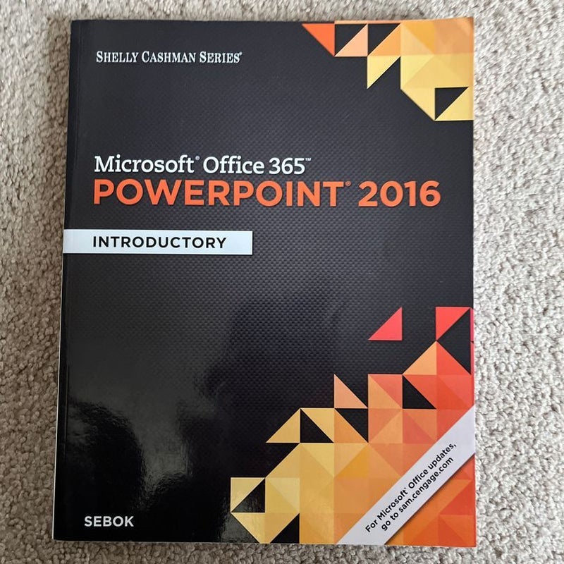 Shelly Cashman Series Microsoft Office 365 and PowerPoint 2016
