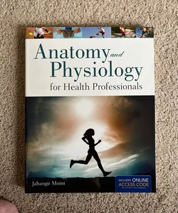 Anatomy and Physiology for Health Professionals