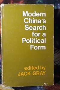 Modern China's Search for a Political Form 
