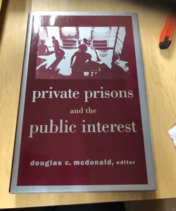 Private Prisons and the Public Interest