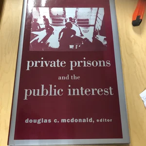Private Prisons and the Public Interest