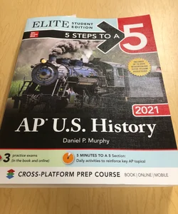 5 Steps to a 5: AP U. S. History 2021 Elite Student Edition