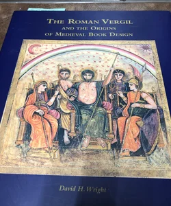 The Roman Vergil and the Origins of Medieval Book Design