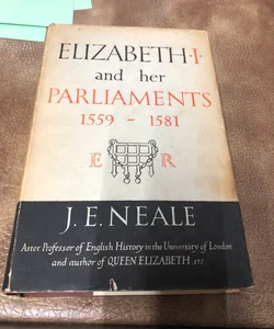 Elizabeth and her Parliaments 1559-1581