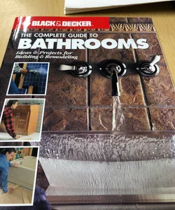 Black & Decker the Complete Guide to Bathrooms