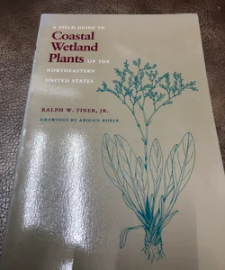 A Field Guide to Coastal Wetland Plants of the North-Eastern United States