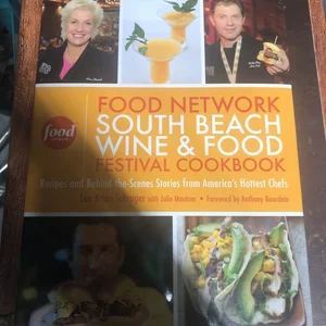 The Food Network South Beach Wine and Food Festival Cookbook