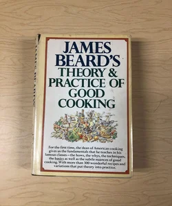 James Beard’s Theory and Practice of Good Cooking