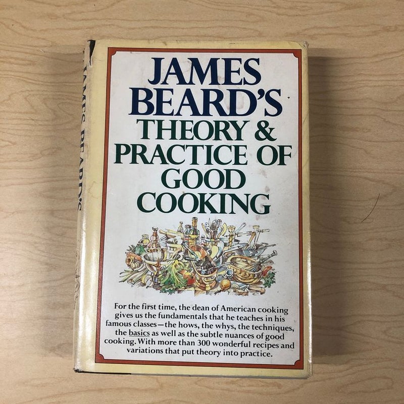 James Beard’s Theory and Practice of Good Cooking