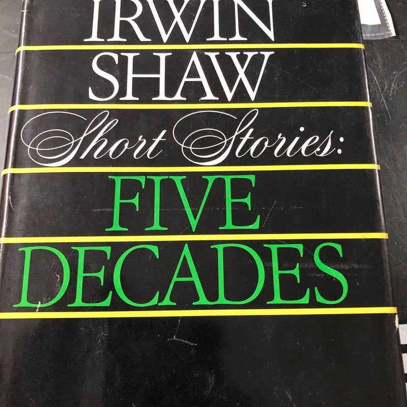 Irwin Shaw - Short Stories: Five Decades