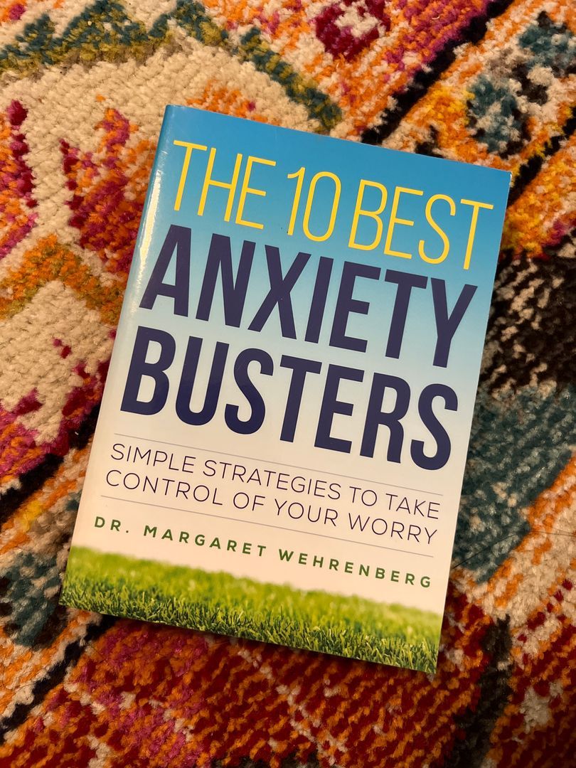 The 10 Best Anxiety Busters Simple Strategies to Take Control of Your Worry